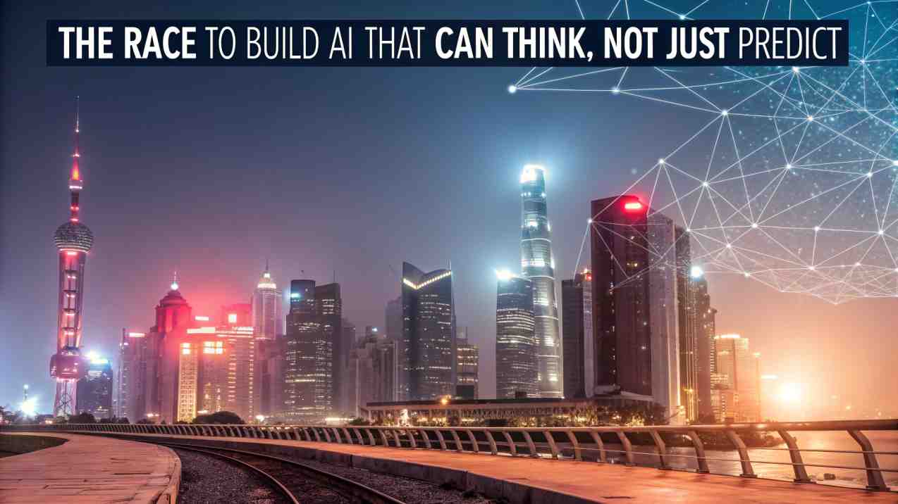 The Race to Build AI that Can Think, Not Just Predict